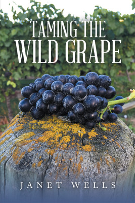 Taming the Wild Grape(English, Hardcover, Wells Janet)