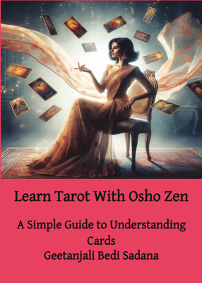 Learn Tarot With Osho Zen  - A Simple Guide to Understanding Cards(Paperback, Geetanjali Bedi Sadana)