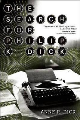 The Search for Philip K. Dick(English, Electronic book text, Dick Anne R)