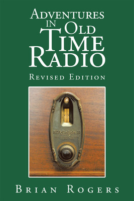 Adventures in Old Time Radio(English, Paperback, Rogers Brian)