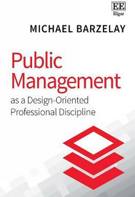 Public Management as a Design-Oriented Professional Discipline(English, Paperback, Barzelay Michael)
