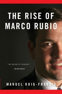 The Rise of Marco Rubio(English, Paperback, Roig-Franzia Manuel)