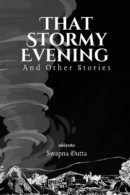 That Stormy Evening and Other Stories (Edition1)(English, Book, Swapna Dutta)