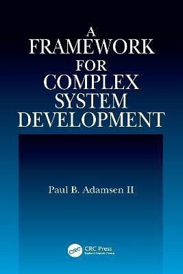 A Framework for Complex System Development(English, Hardcover, Adamsen II Paul B.)