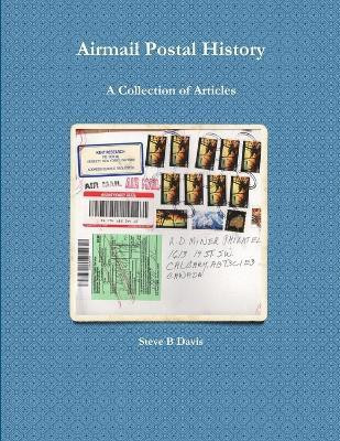 Airmail Postal History: A Collection of Articles(English, Paperback, Davis Steve B)