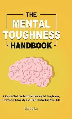 The Mental Toughness Handbook(English, Hardcover, Lopez Refugio)