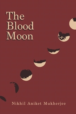 The Blood Moon(English, Paperback, Mukherjee Nikhil Aniket)