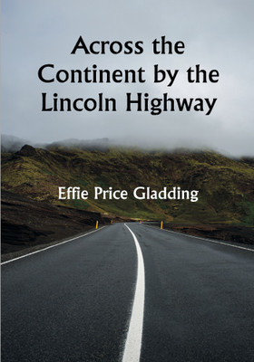 Across the Continent by the Lincoln Highway(Paperback, Effie Price Gladding)