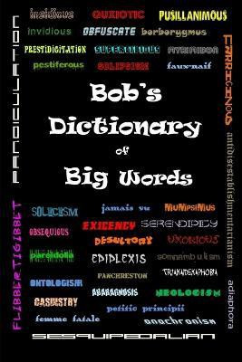 Bob's Dictionary of Big Words(English, Paperback, Sungenis Robert)