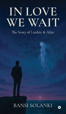 In Love We Wait(English, Hardcover, Bansi Solanki)