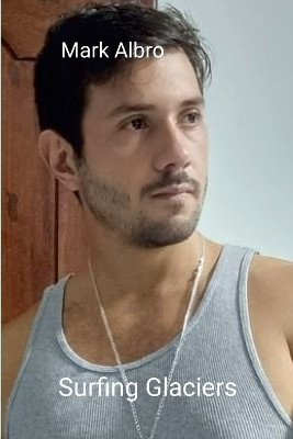 Surfing Glaciers(English, Paperback, Albro Mark)