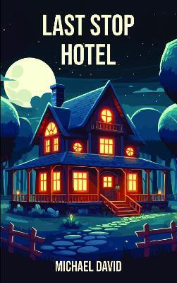 Last Stop Hotel(English, Paperback, David Michael)