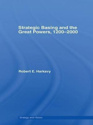 Strategic Basing and the Great Powers, 1200-2000(English, Paperback, Harkavy Robert E.)