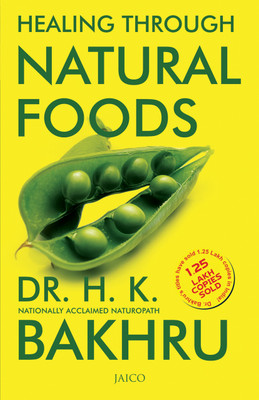 Healing Through Natural Foods(English, Paperback, Bakhru H.K.)