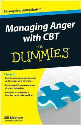 Managing Anger with CBT For Dummies(English, Paperback, Bloxham Gill)