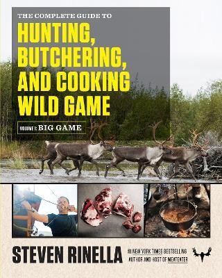 The Complete Guide to Hunting, Butchering, and Cooking Wild Game(English, Paperback, Rinella Steven)