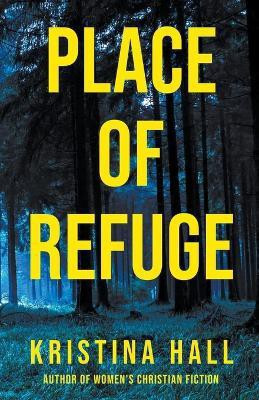 Place of Refuge(English, Paperback, Hall Kristina)