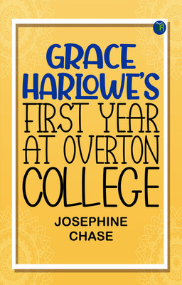 Grace Harlowe's First Year at Overton College(Paperback, Josephine Chase)