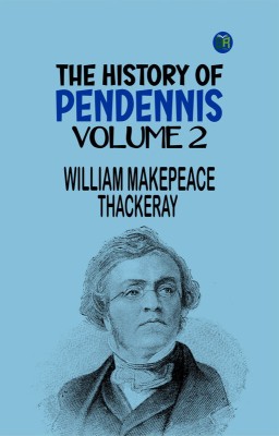 The History of Pendennis, Volume 2(Paperback, William Makepeace Thackeray)