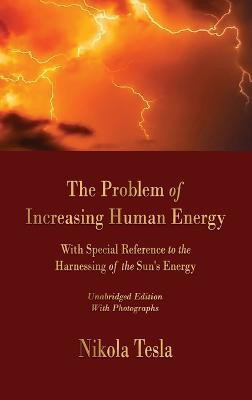 The Problem of Increasing Human Energy(English, Hardcover, Tesla Nikola)