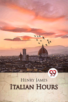 Italian Hours(English, Paperback, James Henry)
