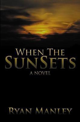 When the Sun Sets: A Novel(English, Paperback, Manley Ryan)