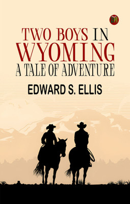 Two Boys in Wyoming: A Tale of Adventure(Paperback, Edward S. Ellis)