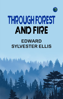 Through Forest and Fire(Paperback, Edward Sylvester Ellis)
