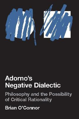 Adorno's Negative Dialectic(English, Hardcover, O'Connor Brian)