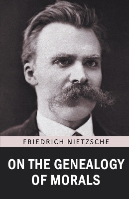 On the Genealogy of Morals(English, Paperback, Nietzsche Friedrich)