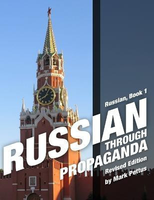 Russian Through Propaganda, Book 1(English, Paperback, Pettus Mark R)