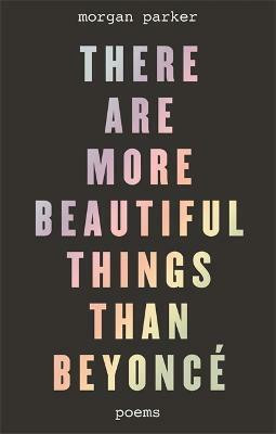 There Are More Beautiful Things Than Beyonce(English, Paperback, Parker Morgan)