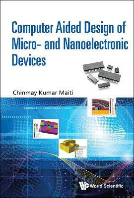 Computer Aided Design Of Micro- And Nanoelectronic Devices(English, Hardcover, Maiti Chinmay Kumar)