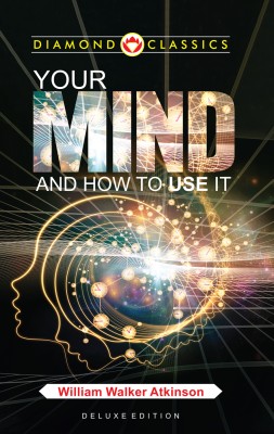 Your Mind and How to Use It(English, Paperback, Atkinson William Walker)