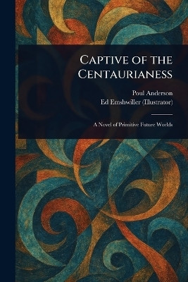 Captive of the Centaurianess(English, Paperback, Anderson Poul)