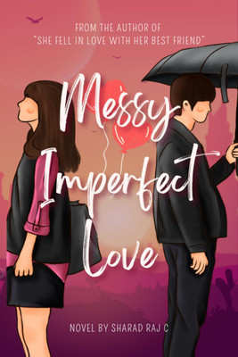Messy Imperfect Love(English, Paperback, Sharad Raj C)