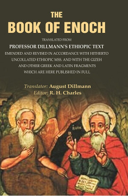 The Book of Enoch: Translated from Professor Dillmann's Ethiopic Text Emended and Revised in Accordance with Hitherto Uncollated(Paperback, Translator: August Dillmann, Editor: R. H. Charles)
