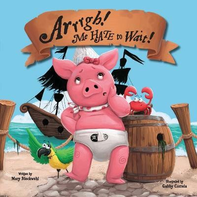 Arrrgh! Me HATE To Wait!(English, Paperback, Bleckwehl Mary)