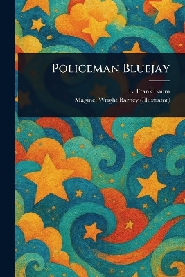 Policeman Bluejay(English, Paperback, Baum L Frank)