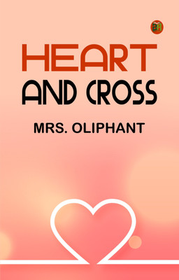 Heart and Cross(Paperback, Mrs. Oliphant)