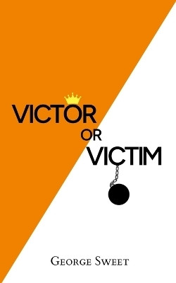 Victor or Victim(English, Paperback, Sweet George)