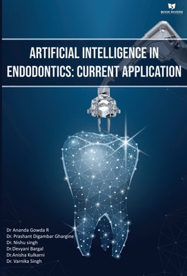 Artificial Intelligence In Endodontics; Current Application(Paperback, Dr. Ananda Gowda R, Dr. Prashant Digambar Ghargine ,Dr. Nishu singh, Dr. Devyani Bargal)