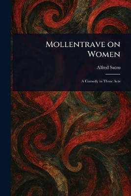 Mollentrave on Women(English, Paperback, Sutro Alfred)