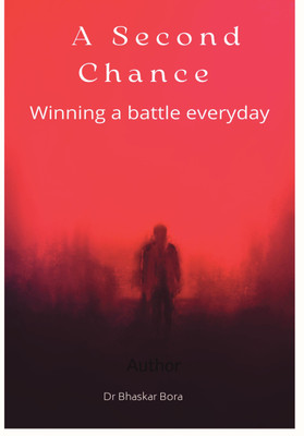 A Second Chance - Winning a battle everyday(Paperback, Dr Bhaskar Bora)
