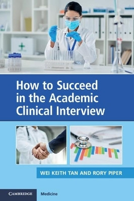 How to Succeed in the Academic Clinical Interview(English, Paperback, Tan Wei Keith)