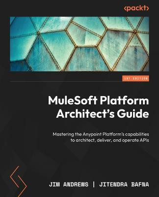 MuleSoft Platform Architect's Guide(English, Paperback, Bafna Jitendra)