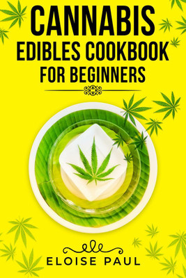 CANNABIS EDIBLES COOKBOOK FOR BEGINNERS(English, Paperback, Eloise Paul)