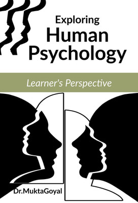 Exploring Human Psychology  - Learner's Perspective(English, Paperback, Dr. Mukta Goyal)