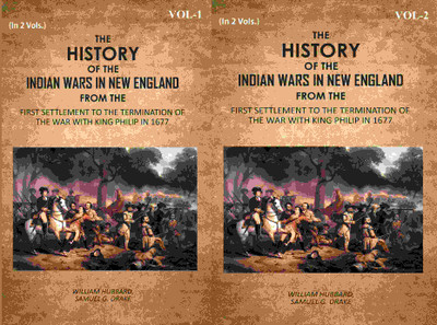 The History Of The Indian Wars In New England: From The First Settlement To The Termination Of The War With King Philip In 1677 2 Vols. Set(Paperback, William Hubbard, Samuel G. Drake)
