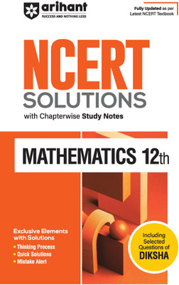 Arihant NCERT Solutions for Class 12th Mathematics with Chapterwise Study Notes & Including Selected Questions of DIKSHA App I Fully updated as per latest NCERT Textbook(Paperback, Somesh Jain)